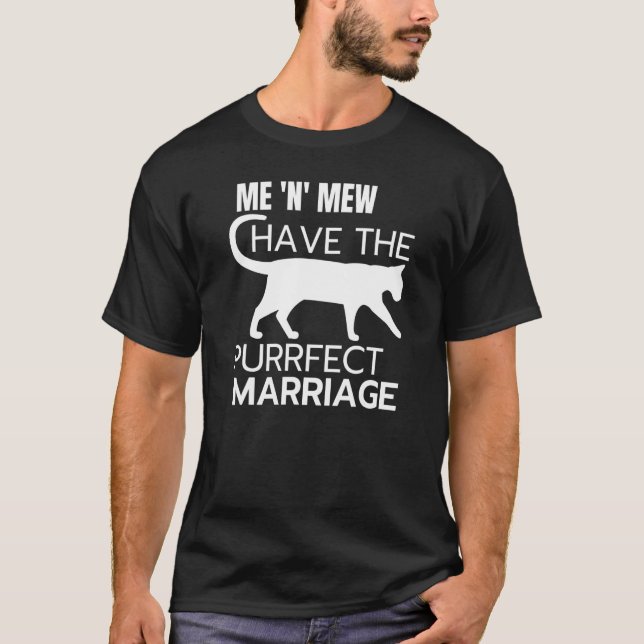 Marriage     Cat Pet Love Good Marriages Perfect T-Shirt (Front)