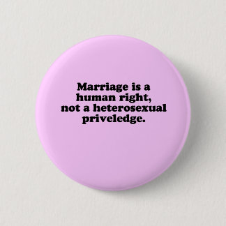 MARRIAGE IS A HUMAN RIGHT BUTTON