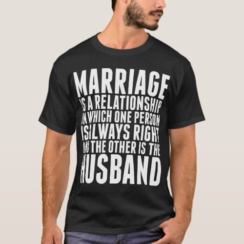 Marriage Is A Relationship Always Right Husband Ts T_Shirt