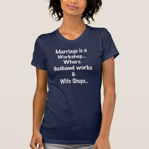 MARRIAGE IS A WORKSHOP FUNNY T_Shirt