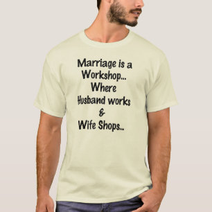 MARRIAGE IS A WORKSHOP FUNNY T-Shirt