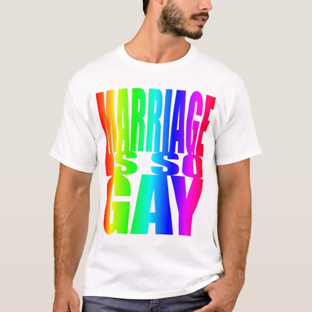 MARRIAGE IS SO GAY T-Shirt (Front)