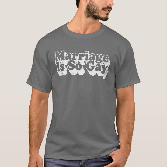 marriage is so gay T-Shirt (Front)
