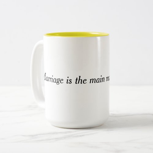 Marriage is the main reason for divorce Two_Tone coffee mug