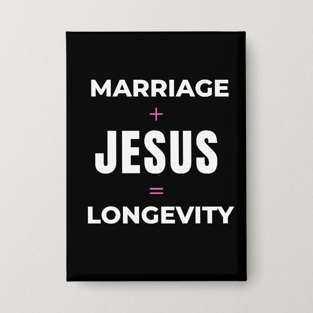 Marriage + Jesus = Longevity Button (Front)