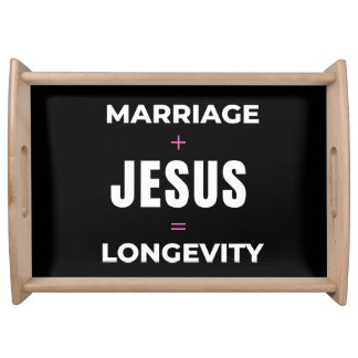 Marriage + Jesus = Longevity Serving Tray