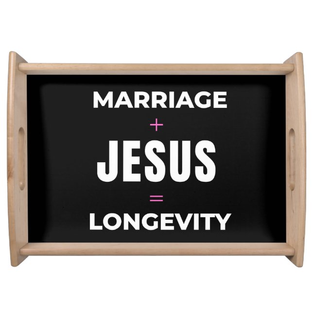 Marriage + Jesus = Longevity Serving Tray (Front)