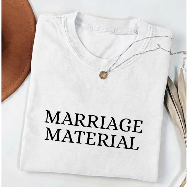 Marriage Material Future Wife to be  T-Shirt (Creator Uploaded)