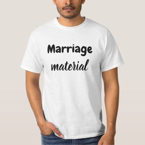 Marriage material T_Shirt