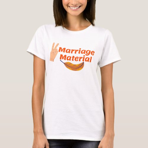 Marriage Material T_Shirt