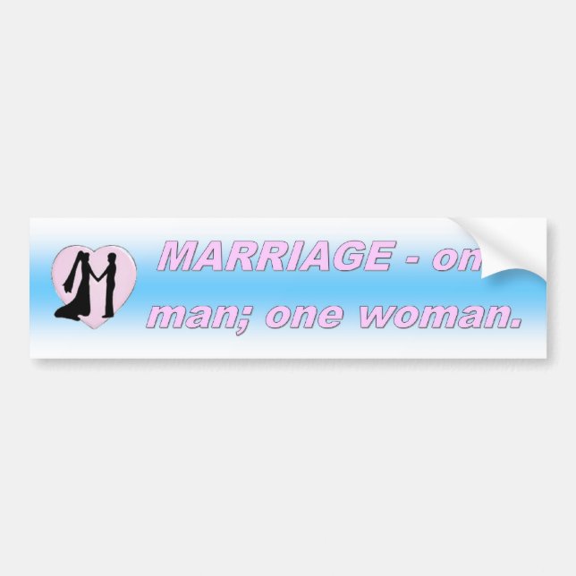 MARRIAGE - ONE MAN; ONE WOMAN BUMPER STICKER (Front)