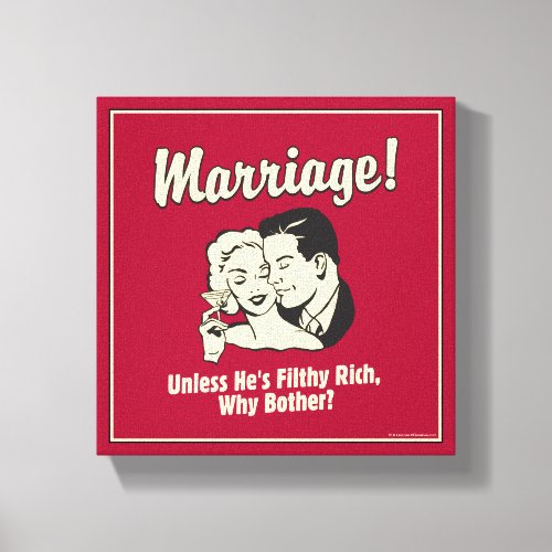 Marriage Why Bother Canvas Print