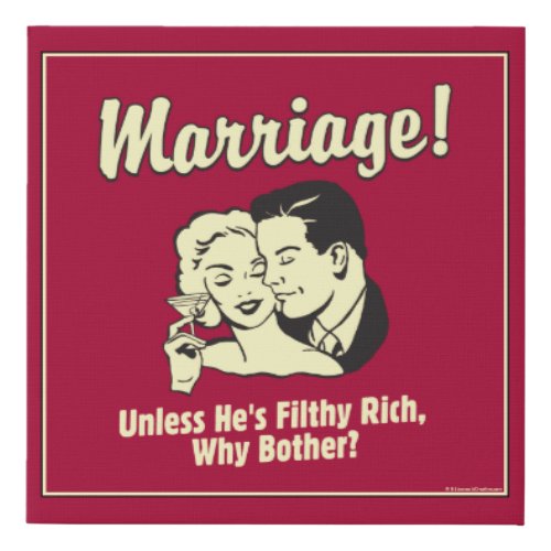 Marriage Why Bother Faux Canvas Print