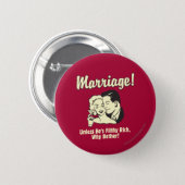 Marriage: Why Bother Pinback Button (Front & Back)