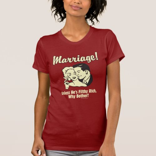 Marriage Why Bother T_Shirt