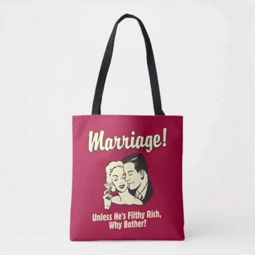 Marriage Why Bother Tote Bag