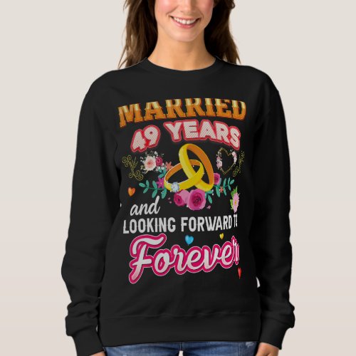 Married 49 Years And Looking Forward To Forever 49 Sweatshirt