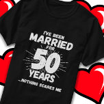 Married 50 Years Funny 50th Wedding Anniversary T-Shirt<br><div class="desc">Funny 50th wedding anniversary gift for couples that have been living the married life for 50 years and have seen & heard it all and nothing scares them. Perfect for a married couple celebrating 50 years of marriage with a 50th wedding anniversary party! This novelty anniversary gag gift will get...</div>