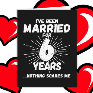 Married 6 Years Funny 6th Wedding Anniversary Card