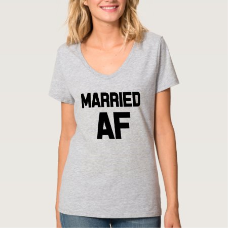 Married Af Funny Women's Shirt