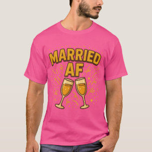 Married AF T-Shirt – Funny Newlywed Tee