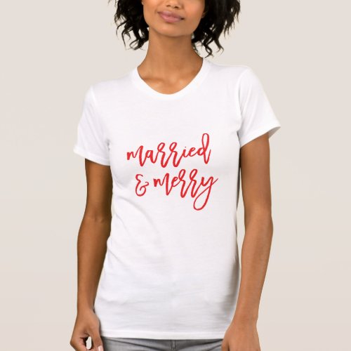 Married and Merry  Christmas  T_Shirt