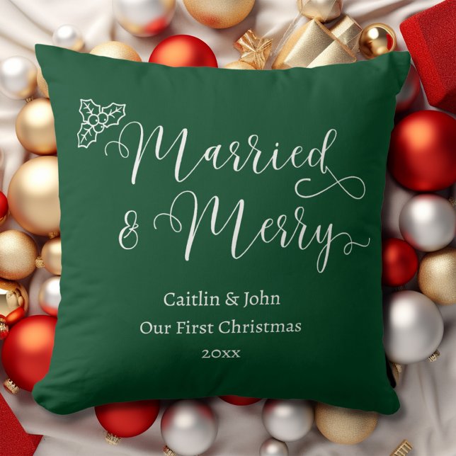Married and Merry First Christmas Newlywed Green Throw Pillow (Married & Merry custom newlywed couples our first Christmas together in green with white typography.)