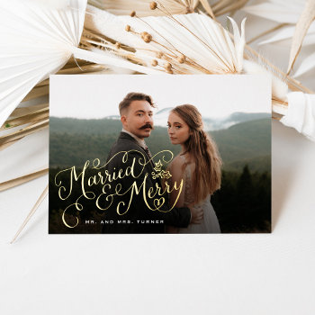 Married And Merry Lettering Newlywed Photo Foil Holiday Card by NBpaperco at Zazzle