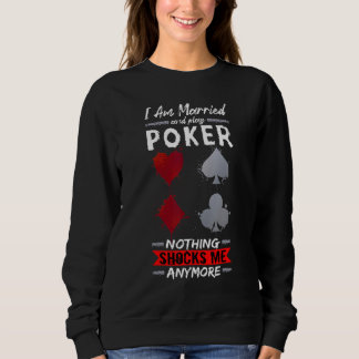 Married And Play Poker Full Straddle No Tilt Gambl Sweatshirt