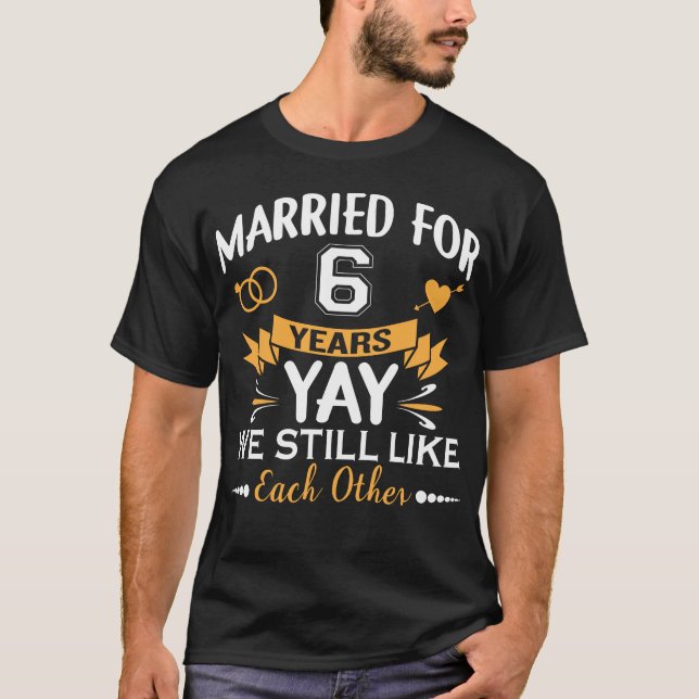 Married For 6 Years 6th Wedding Anniversary T-Shirt (Front)