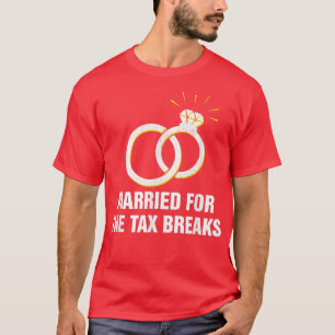 Married For The Ta Breaks Funny Wedding Humor 1486 T-Shirt