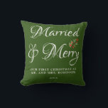 Married & Merry Our first Christmas Married Green Throw Pillow<br><div class="desc">Our first Christmas Married Green Throw pillow with "Married and Merry" script can be easily personalized with the new Mr. and Mrs. last name and year. Easy to customize. Get yours today!</div>