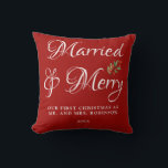 Married & Merry Our first Christmas Married Red  Throw Pillow<br><div class="desc">Our first Christmas Married Red Throw pillow with "Married and Merry" script can be easily personalized with the new Mr. and Mrs. last name and year. Easy to customize. Get yours today!</div>
