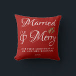 Married & Merry Our first Christmas Married Red  Throw Pillow<br><div class="desc">Our first Christmas Married Red Throw pillow with "Married and Merry" script can be easily personalized with the new Mr. and Mrs. last name and year. Easy to customize. Get yours today!</div>