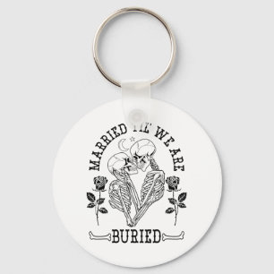 Married Til' We're Buried Bride Groom Halloween We Keychain