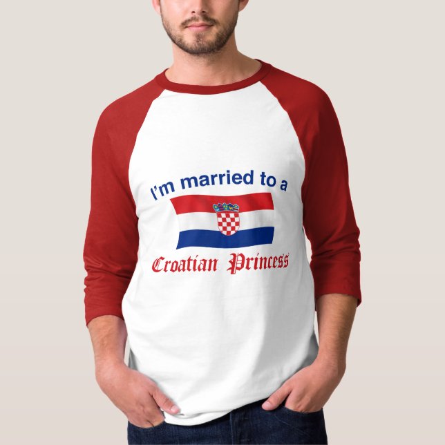 Married to a Croatian Princess T-Shirt (Front)