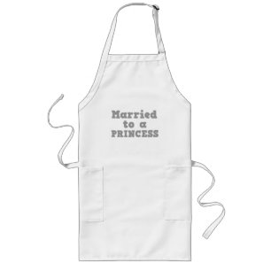 MARRIED TO A PRINCESS LONG APRON