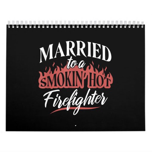 Married To a Smokin Hot Firefighter Calendar