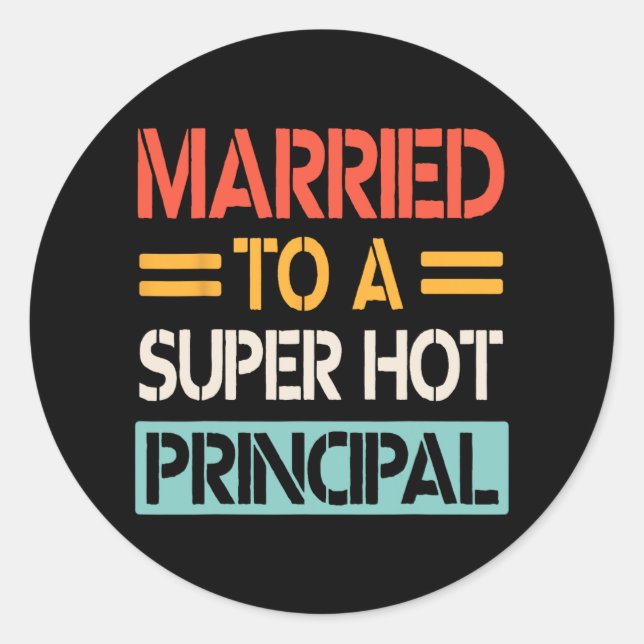 Married To A Super Hot Principal Wedding Bride Gro Classic Round Sticker (Front)