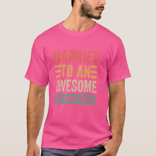Married to an Awesome Log Truck Driver Funny Husba T-Shirt