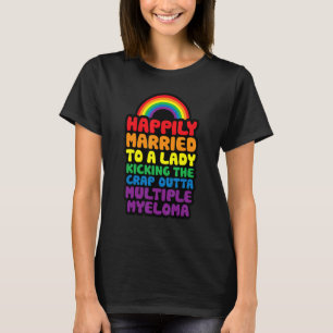 Married to Lady Kicking Crap Outta Multiple Myelom T-Shirt