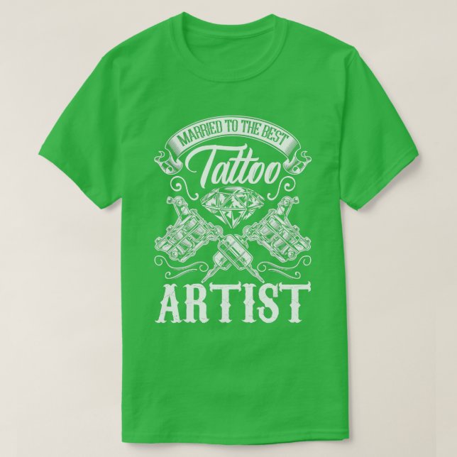 Married To The Best Tattoo Artist Wife or Husband  T-Shirt (Design Front)