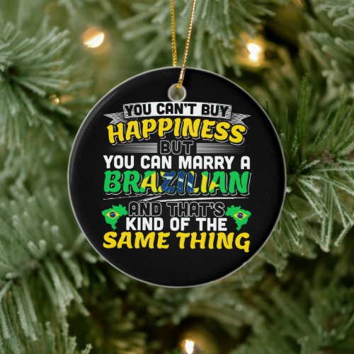 Marry a Brazilian - Brazil Happiness Ceramic Ornament Marry a Brazilian - Brazil Happiness Ceramic Ornament