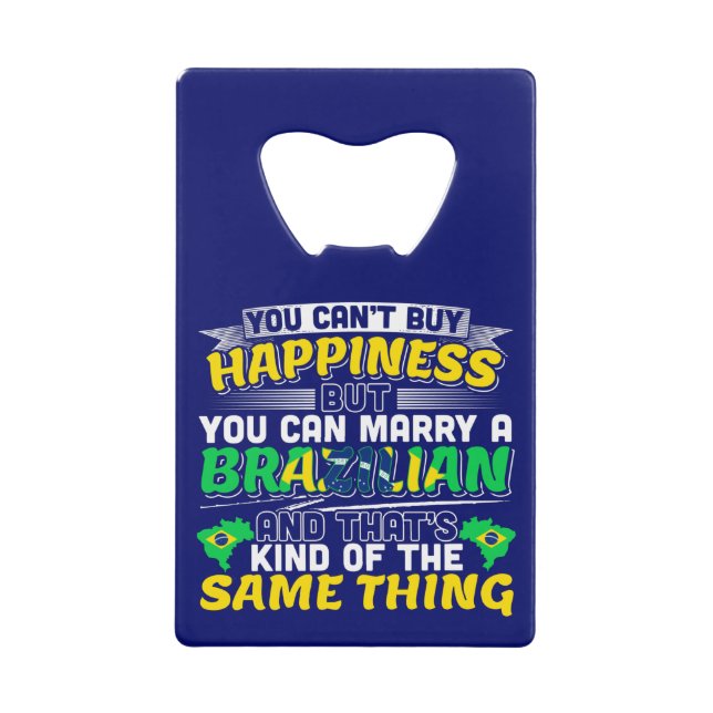 Marry a Brazilian - Brazil Happiness Credit Card Bottle Opener (Front)