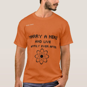 Marry a nerd and live happily ever after T-Shirt
