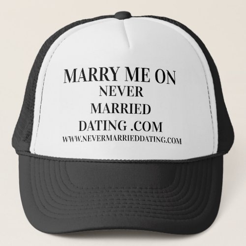 Marry Me On Never Married Dating  Com Trucker Hat