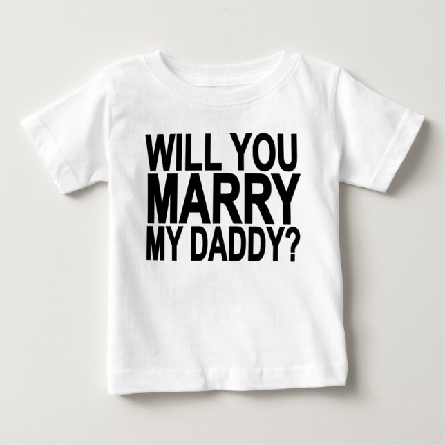 Marry MY DADDY Me Baby & Toddler Shirts.png T-Shirt (Front)