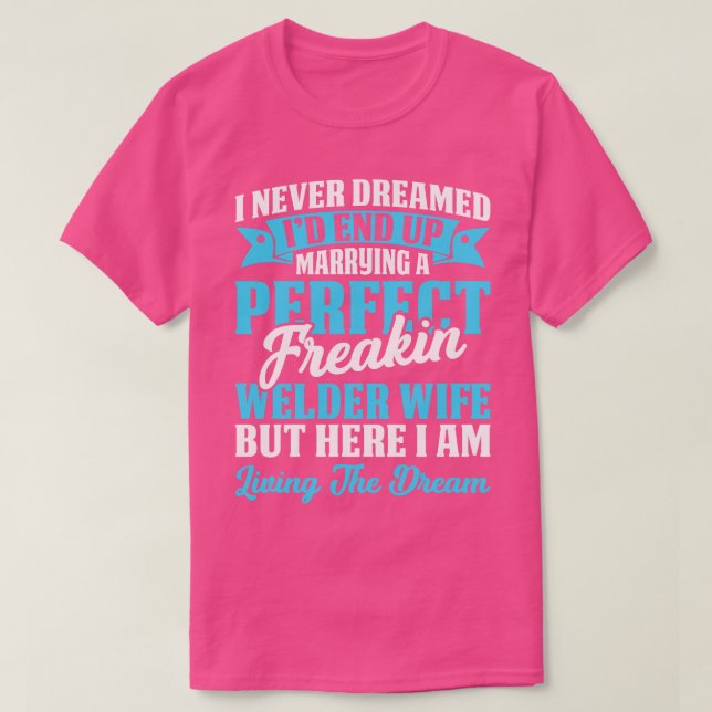 Marrying A Perfect Welder Wife Proud Welder T Shir T-Shirt (Design Front)