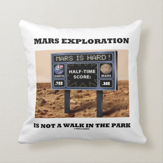 Mars Exploration Is Not A Walk In The Park (Sign) Throw Pillow