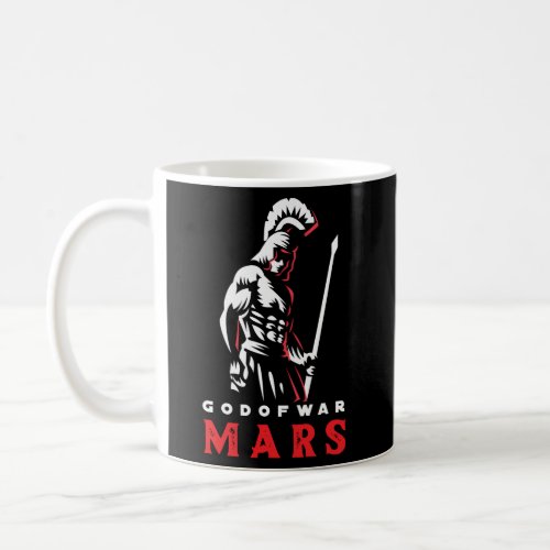 Mars God Of War Ancient Roman Mythology Of God Are Coffee Mug